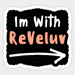 Im With REVELUV! Sticker